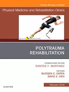 Polytrauma Rehabilitation An Issue of Physical Medicine and Rehabilitation Clinics of North America