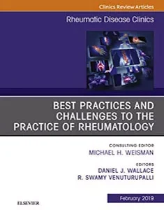 Best Practices and Challenges to the Practice of Rheumatology, An Issue of Rheumatic Disease Clinics of North America