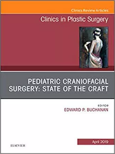 Pediatric Craniofacial Surgery: State of the Craft, An Issue of Clinics in Plastic Surgery