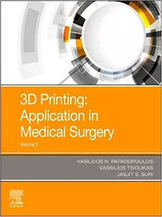 3D Printing: Applications in Medicine and Surgery Vol 2