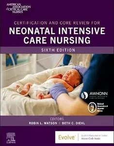Certification and Core Review for Neonatal Intensive Care Nursing