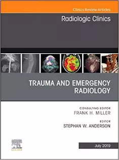 Trauma and Emergency Radiology, An Issue of Radiologic Clinics of North America