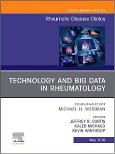 Technology and Big Data in Rheumatology , An Issue of Rheumatic Disease Clinics of North America