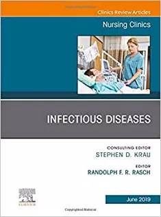 Infectious Diseases, An Issue of Nursing Clinics-The Clinics: Nursing, Volume 54-2