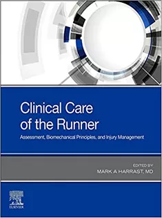 Clinical Care of the Runner: Assessment, Biomechanical Principles, and Injury Management