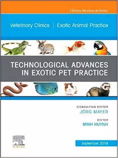 Technological Advances in Exotic Pet Practice, An Issue of Veterinary Clinics of North America