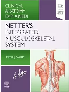 Netter's Integrated Musculoskeletal System: Clinical Anatomy Explained