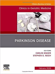 Parkinson Disease,An Issue of Clinics in Geriatric Medicine-The Clinics: Internal Medicine, Volume 36-1