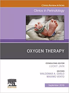 Oxygen Therapy, An Issue of Clinics in Perinatology
