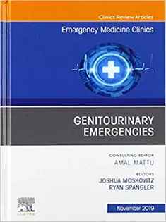 Genitourinary Emergencies, An Issue of Emergency Medicine Clinics of North America