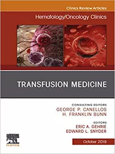 Transfusion Medicine, An Issue of Hematology/Oncology Clinics of North America