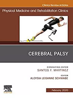 Cerebral Palsy,An Issue of Physical Medicine and Rehabilitation Clinics of North America