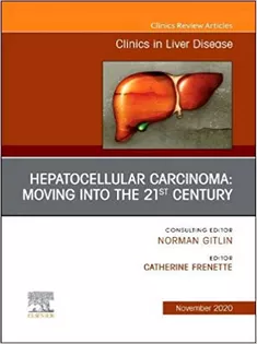 9780323711401 Hepatocellular Carcinoma: Moving Into the 21St Century , An Issue of Clinics in Liver Disease-Volume 24-4