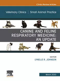 Canine and Feline Respiratory Medicine, An Issue of Veterinary Clinics of North America