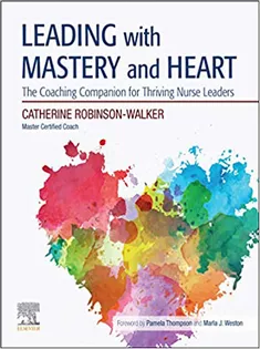 Leading with Mastery and Heart: A Coaching Companion for Thriving Nurse Leaders