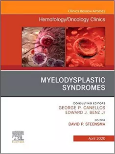 9780323722599 Myelodysplastic Syndromes An Issue of Hematology/Oncology Clinics of North America