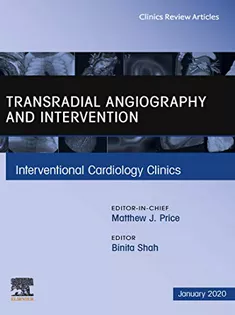 Transradial Angiography and Intervention An Issue of Interventional Cardiology Clinics