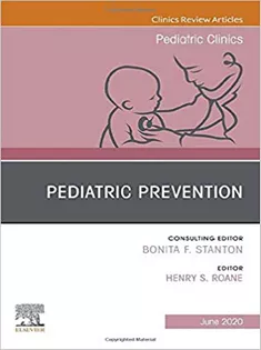 Pediatric Prevention, An Issue of Pediatric Clinics of North America-Volume 67-3
