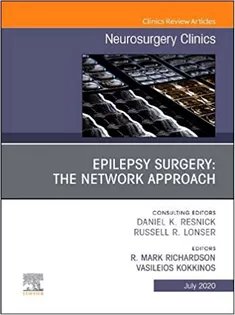 Epilepsy Surgery: The Network Approach, An Issue of Neurosurgery Clinics of North America-Volume 31-3
