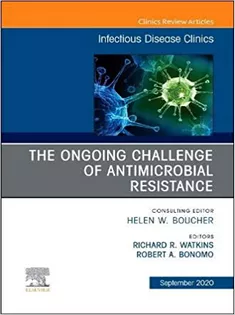 The Ongoing Challenge of Antimicrobial Resistance, An Issue of Infectious Disease Clinics of North America-Volume 34-4