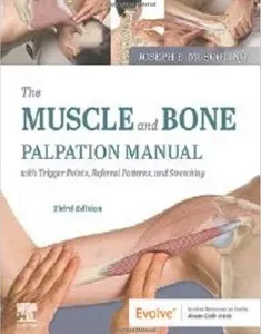 The Muscle and Bone Palpation Manual with Trigger Points, Referral Patterns and Stretching
