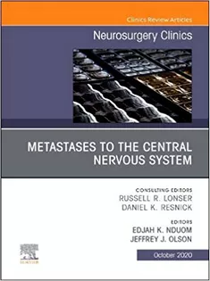 Metastases to the Central Nervous System, An Issue of Neurosurgery Clinics of North America-Volume 31-4