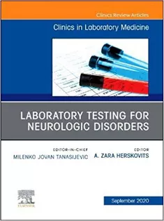 Laboratory Testing for Neurologic Disorders, An Issue of the Clinics in Laboratory Medicine,Volume 40-3