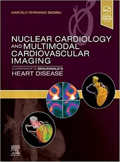 Nuclear Cardiology and Multimodal Cardiovascular Imaging: A Companion to Braunwald's Heart Disease