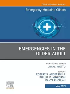 Emergencies in the Older Adult, An Issue of Emergency Medicine Clinics of North America