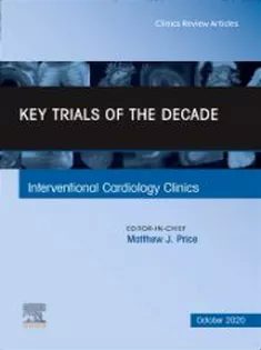 Key Trials of the Decade, An Issue of Interventional Cardiology Clinics