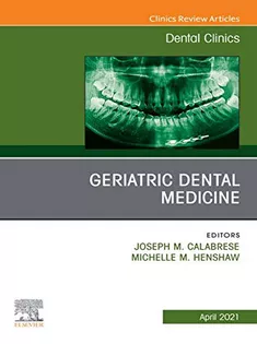 Geriatric Dental Medicine, An Issue of Dental Clinics of North America