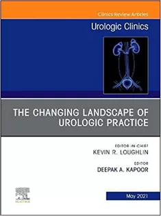 The Changing Landscape of Urologic Practice, An Issue of Urologic Clinics-Volume 48-2