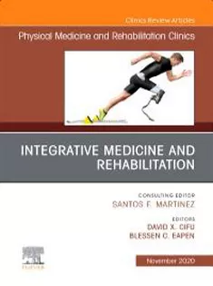 Integrative Medicine and Rehabilitation An Issue of Physical Medicine and Rehabilitation Clinics of North America