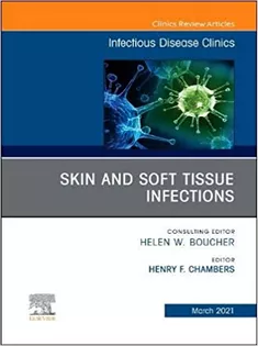 Skin and Soft Tissue Infections, An Issue of Infectious Disease Clinics of North America-Volume 35-1