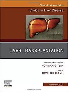 Liver Transplantation, An Issue of Clinics in Liver Disease-Volume 25-1