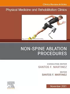 Non-Spine Ablation Procedures, An Issue of Physical Medicine and Rehabilitation CAN ,Vol 32-4