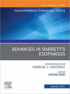 Advances in Barrett’s Esophagus, An Issue of Gastrointestinal Endoscopy Clinics-The Clinics: Internal Medicine