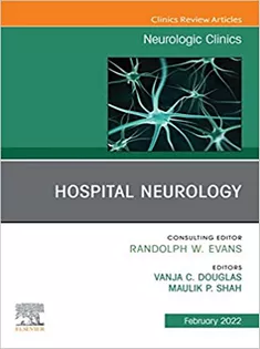 Hospital Neurology, An Issue of Neurologic Clinics