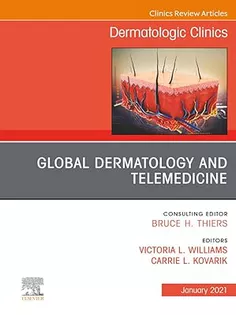 Global Dermatology and Telemedicine, An Issue of Dermatologic Clinics