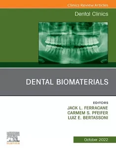 Dental Biomaterials, An Issue of Dental Clinics of North America