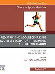 Pediatric and Adolescent Knee Injuries: Evaluation, Treatment, and Rehabilitation