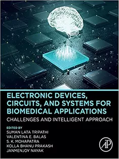 Electronic Devices, Circuits, and Systems for Biomedical Applications: Challenges and Intelligent Approach