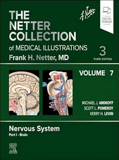 The Netter Collection of Medical Illustrations,Vol.7 Nervous System Part I-Brain
