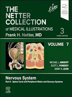 The Netter Collection of Medical Illustrations,Vol.7 Nervous System Part II-Spinal Cord and Peripheral Motor and Sensory