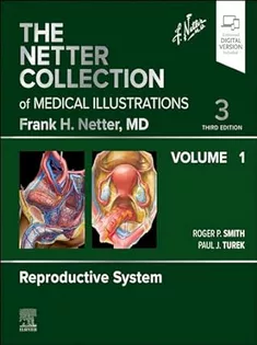 The Netter Collection of Medical Illustrations,Vol.1 Reproductive System
