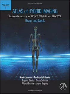 Atlas of Hybrid Imaging Sectional Anatomy for Pet/Ct, Pet/MRI and Spect/CT Vol. 1