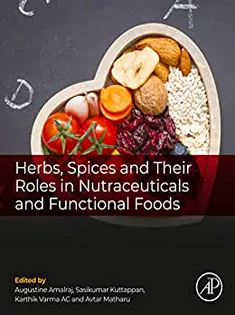 Herbs, Spices and Their Roles in Nutraceuticals and Functional Foods