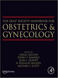 The ERAS® Society Handbook for Obstetrics & Gynecology