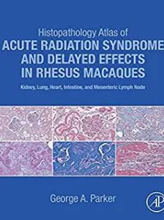 Histopathology Atlas of Acute Radiation Syndrome and Delayed Effects in Rhesus Macaques