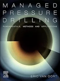 Managed Pressure Drilling Fundamentals, Methods and Applications